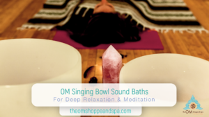 OM Singing Bowl Sound Baths